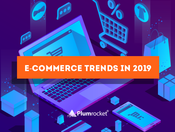 10 Most Awaited E-Commerce Trends in 2019