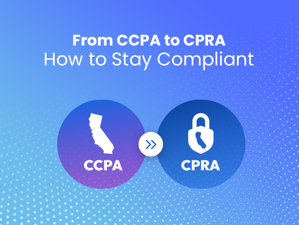 From CCPA to CPRA: How to Stay Compliant
