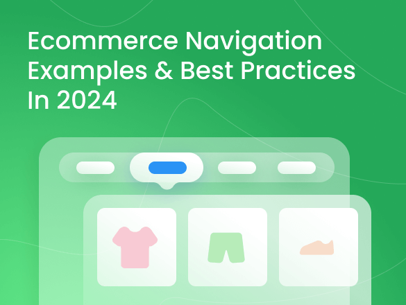 Ecommerce Navigation in 2024: Examples & Best Practices