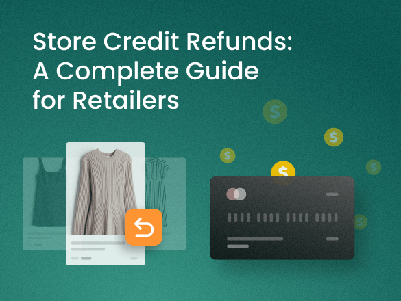 Store Credit Refunds: A Complete Guide for Retailers