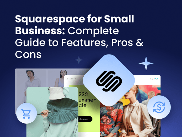 Squarespace for Small Business: Complete Guide to Features, Pros & Cons