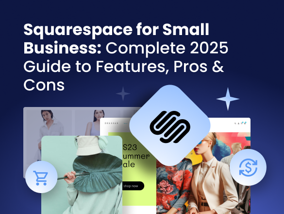 Squarespace for Small Business: Complete Guide to Features, Pros & Cons