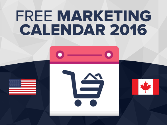 Free 2016 Marketing Calendar – Plan Ahead for Your Online and Retail Promotions in the USA and Canada!