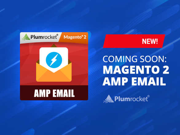 Coming Soon: Magento 2 AMP Email Extension Is Just Around the Corner