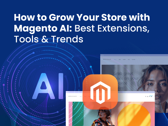 Grow Your Store with Magento AI: Best Tools & How to Choose