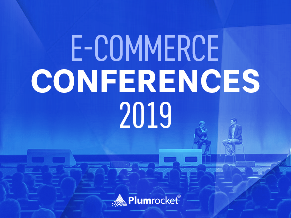 E-Commerce Conferences 2019: 14 Events to Attend in New Year