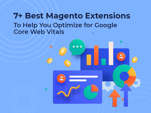 8+ Best Magento Extensions To Help You Optimize for Google Core Web Vitals – 2022 8+ Best Magento Extensions To Help You Optimize for Google Core Web Vitals – 2022