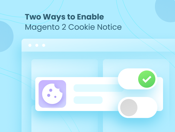 Two Best Ways to Enable Magento 2 Cookie Notice Two Best Ways to Enable Magento 2 Cookie Notice