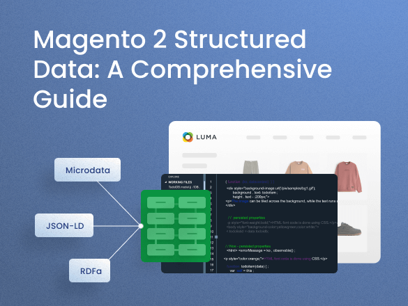 Magento 2 Structured Data Guide: Key Types & Setup Tips Magento 2 Structured Data Guide: Key Types & Setup Tips