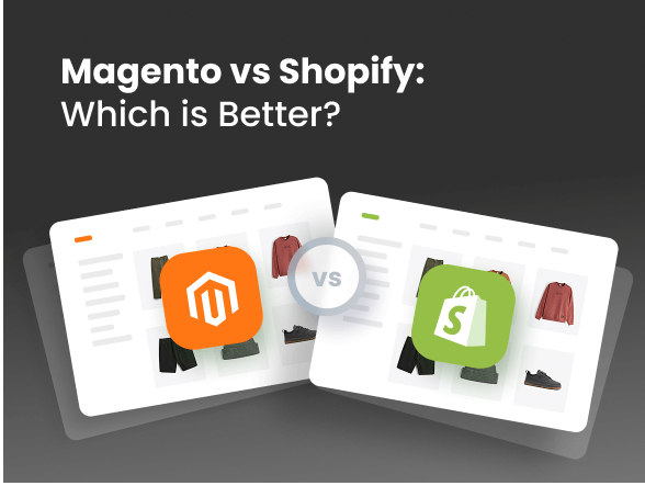 Magento vs Shopify: Which is Better? Magento vs Shopify: Which is Better?