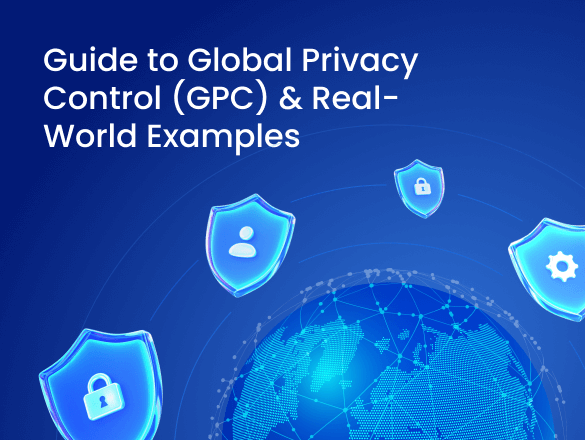 Guide to Global Privacy Control (GPC) & Real-World Examples Guide to Global Privacy Control (GPC) & Real-World Examples