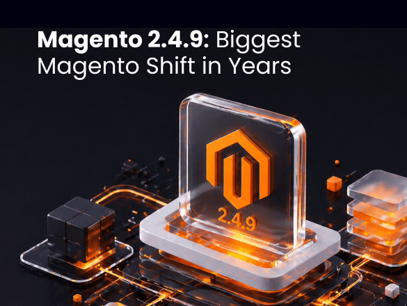 Everything You Need to Know About Magento 2.4.9 Everything You Need to Know About Magento 2.4.9
